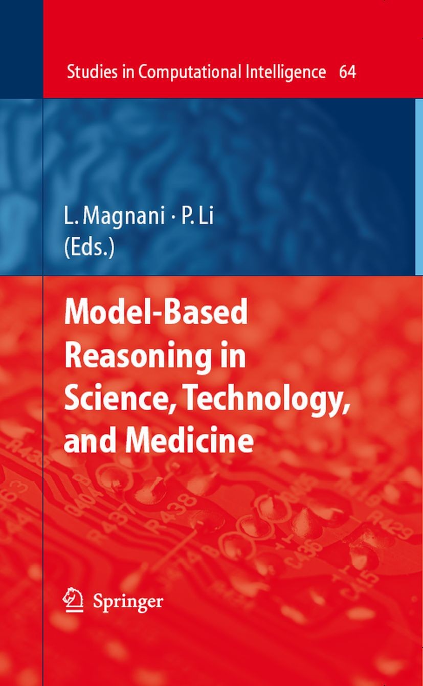 Titlebook: Model-Based Reasoning in Science, Technology, and Medicine; Janusz Kacprzyk,Lorenzo Magnani,Ping Li Book 2007 Springer-Verlag Berlin Heide Titlebook: Model-Based Reasoning in Science, Technology, and Medicine; Janusz Kacprzyk,Lorenzo Magnani,Ping Li Book 2007 Springer-Verlag Berlin Heide