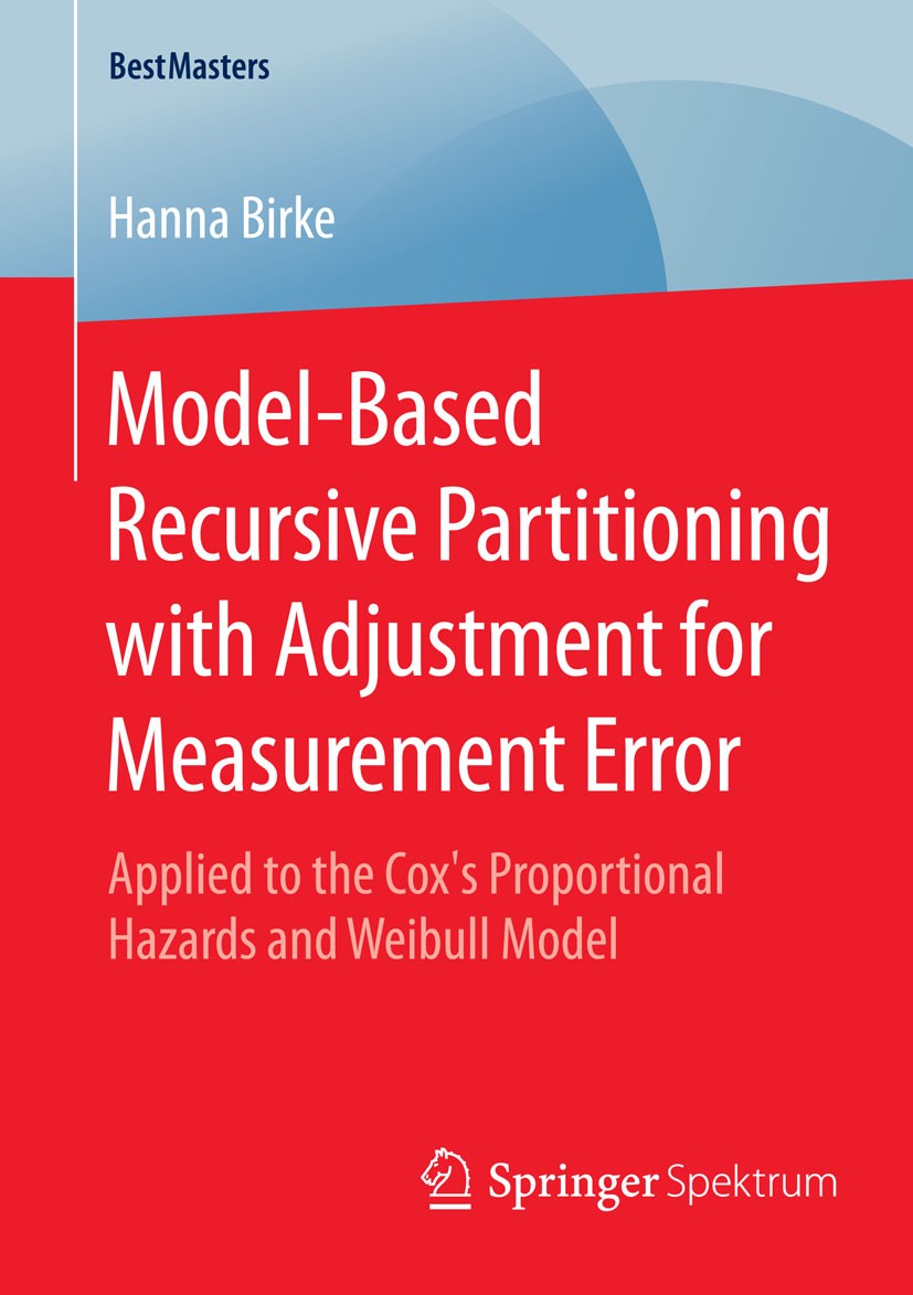 Titlebook: Model-Based Recursive Partitioning with Adjustment for Measurement Error; Applied to the Cox’s Hanna Birke Book 2015 Springer Fachmedien Wi Titlebook: Model-Based Recursive Partitioning with Adjustment for Measurement Error; Applied to the Cox’s Hanna Birke Book 2015 Springer Fachmedien Wi