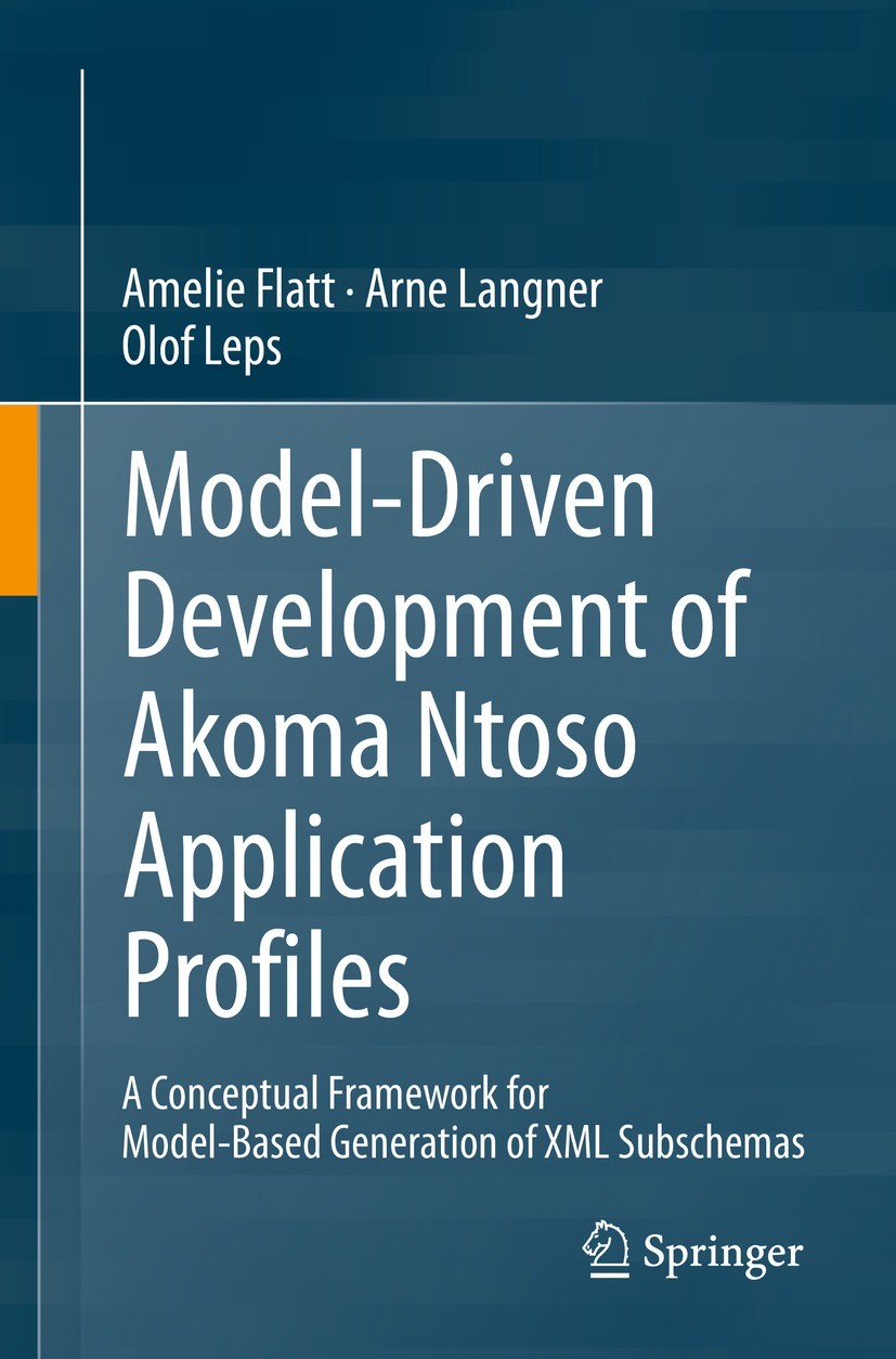 Titlebook: Model-Driven Development of Akoma Ntoso Application Profiles; A Conceptual Framewo Amelie Flatt,Arne Langner,Olof Leps Book 2022 The Editor Titlebook: Model-Driven Development of Akoma Ntoso Application Profiles; A Conceptual Framewo Amelie Flatt,Arne Langner,Olof Leps Book 2022 The Editor