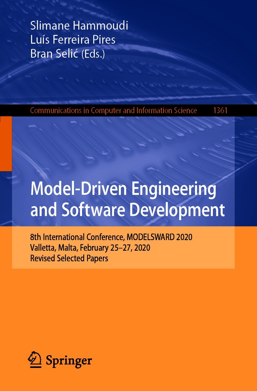 Titlebook: Model-Driven Engineering and Software Development; 8th International Co Slimane Hammoudi,Luís Ferreira Pires,Bran Selić Conference proceedi Titlebook: Model-Driven Engineering and Software Development; 8th International Co Slimane Hammoudi,Luís Ferreira Pires,Bran Selić Conference proceedi
