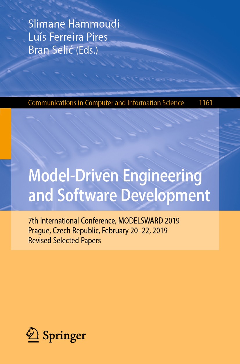 Titlebook: Model-Driven Engineering and Software Development; 7th International Co Slimane Hammoudi,Luís Ferreira Pires,Bran Selić Conference proceedi Titlebook: Model-Driven Engineering and Software Development; 7th International Co Slimane Hammoudi,Luís Ferreira Pires,Bran Selić Conference proceedi