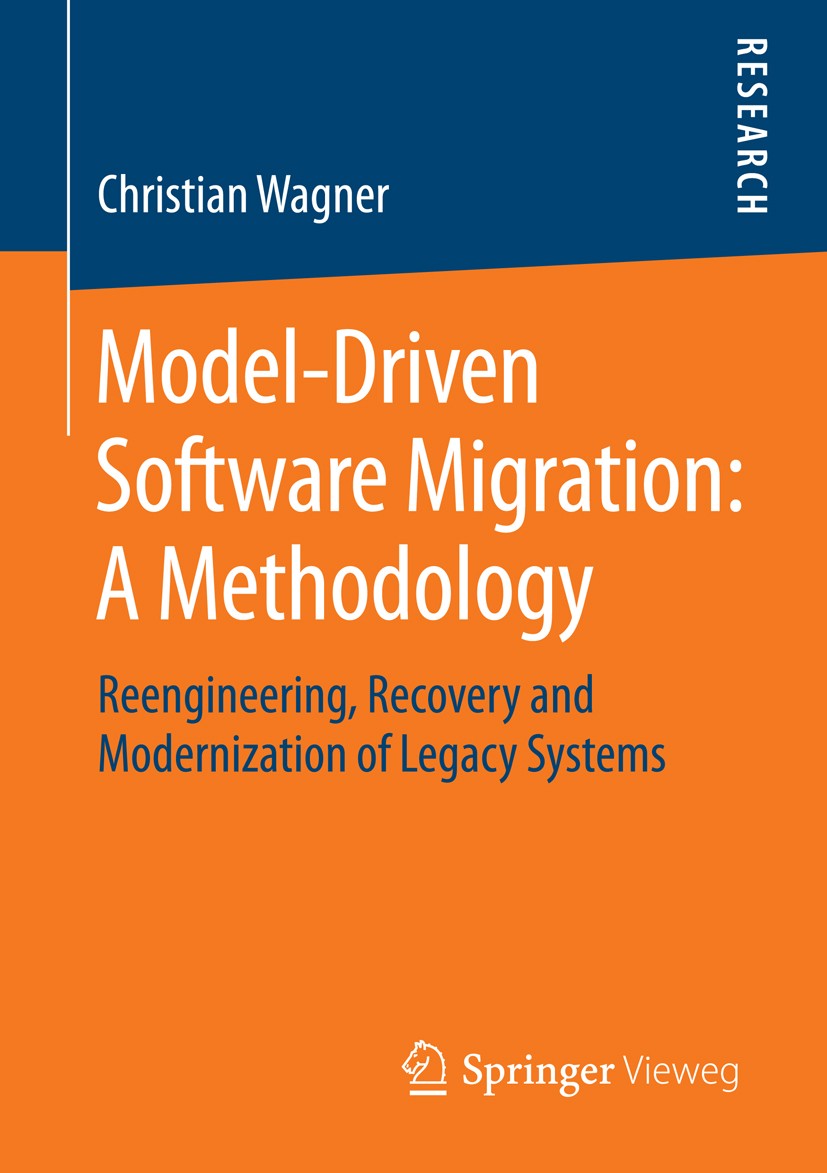 Titlebook: Model-Driven Software Migration: A Methodology; Reengineering, Recov Christian Wagner Book 2014 Springer Fachmedien Wiesbaden 2014 Code Gen Titlebook: Model-Driven Software Migration: A Methodology; Reengineering, Recov Christian Wagner Book 2014 Springer Fachmedien Wiesbaden 2014 Code Gen