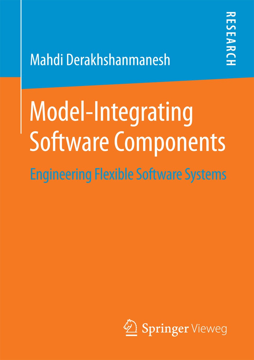 Titlebook: Model-Integrating Software Components; Engineering Flexible Mahdi Derakhshanmanesh Book 2015 Springer Fachmedien Wiesbaden 2015 Code vs. Mo Titlebook: Model-Integrating Software Components; Engineering Flexible Mahdi Derakhshanmanesh Book 2015 Springer Fachmedien Wiesbaden 2015 Code vs. Mo
