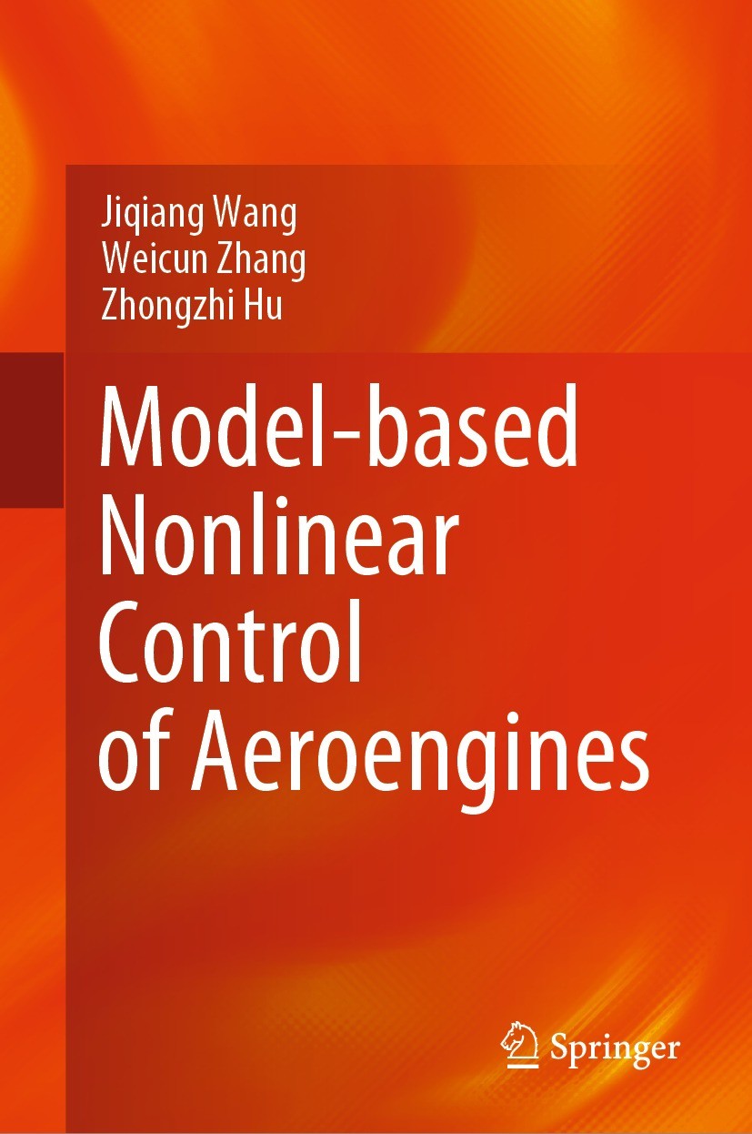Titlebook: Model-based Nonlinear Control of Aeroengines; Jiqiang Wang,Weicun Zhang,Zhongzhi Hu Book 2022 The Editor(s) (if applicable) and The Author Titlebook: Model-based Nonlinear Control of Aeroengines; Jiqiang Wang,Weicun Zhang,Zhongzhi Hu Book 2022 The Editor(s) (if applicable) and The Author