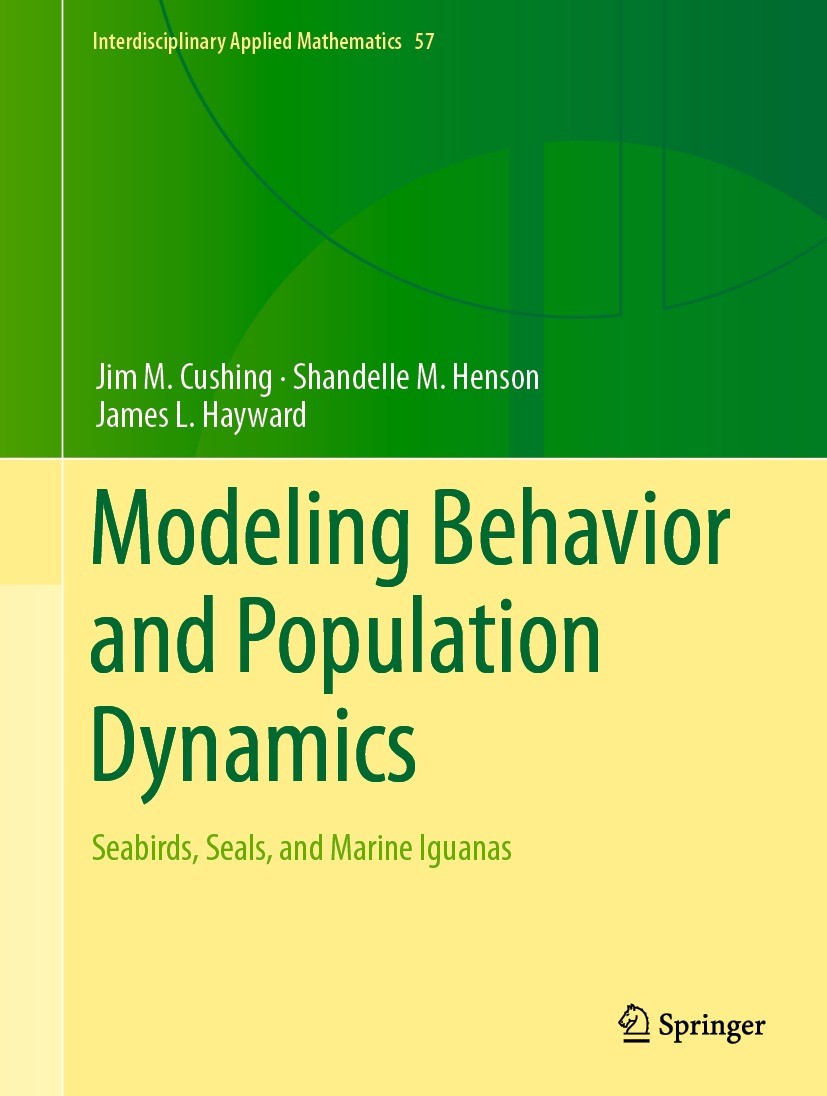 Titlebook: Modeling Behavior and Population Dynamics; Seabirds, Seals, and Jim M. Cushing,Shandelle M. Henson,James L. Haywar Book 2023 The Editor(s) Titlebook: Modeling Behavior and Population Dynamics; Seabirds, Seals, and Jim M. Cushing,Shandelle M. Henson,James L. Haywar Book 2023 The Editor(s)