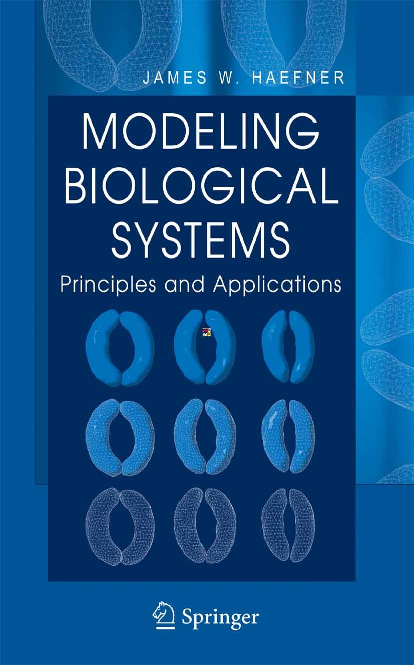 Titlebook: Modeling Biological Systems:; Principles and Appli James W. Haefner Textbook 2005Latest edition Springer-Verlag US 2005 behavior.biological Titlebook: Modeling Biological Systems:; Principles and Appli James W. Haefner Textbook 2005Latest edition Springer-Verlag US 2005 behavior.biological