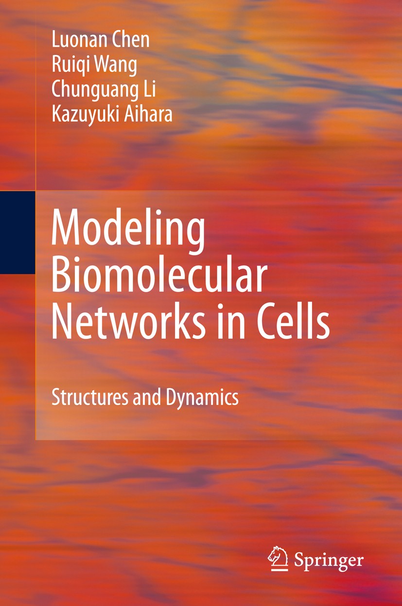 Titlebook: Modeling Biomolecular Networks in Cells; Structures and Dynam Luonan Chen,Ruiqi Wang,Kazuyuki Aihara Book 2010 Springer-Verlag London 2010 Titlebook: Modeling Biomolecular Networks in Cells; Structures and Dynam Luonan Chen,Ruiqi Wang,Kazuyuki Aihara Book 2010 Springer-Verlag London 2010