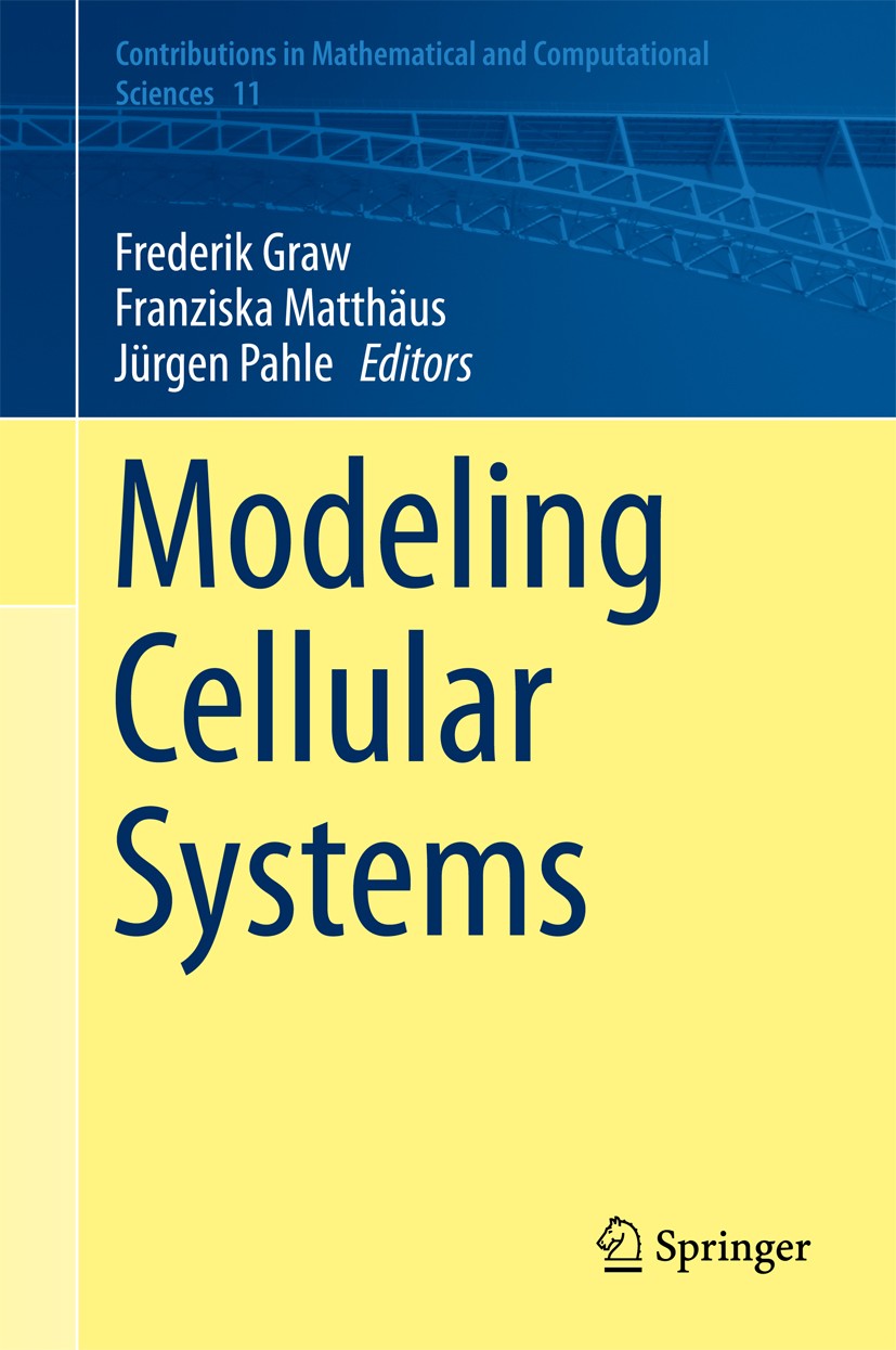 Titlebook: Modeling Cellular Systems; Frederik Graw,Franziska Matthäus,Jürgen Pahle Book 2017 Springer International Publishing Switzerland 2017 Cell Titlebook: Modeling Cellular Systems; Frederik Graw,Franziska Matthäus,Jürgen Pahle Book 2017 Springer International Publishing Switzerland 2017 Cell
