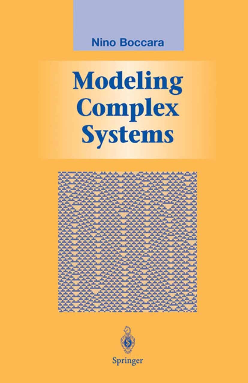 Titlebook: Modeling Complex Systems; Nino Boccara Textbook 20041st edition Springer Science+Business Media New York 2004 Cellular automata.Chaotic di Titlebook: Modeling Complex Systems; Nino Boccara Textbook 20041st edition Springer Science+Business Media New York 2004 Cellular automata.Chaotic di