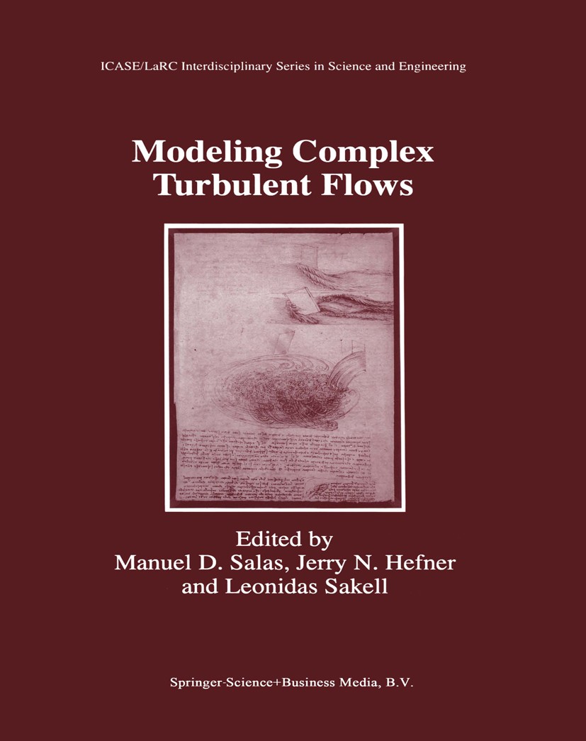 Titlebook: Modeling Complex Turbulent Flows; Manuel D. Salas,Jerry N. Hefner,Leonidas Sakell Book 1999 Springer Science+Business Media Dordrecht 1999 Titlebook: Modeling Complex Turbulent Flows; Manuel D. Salas,Jerry N. Hefner,Leonidas Sakell Book 1999 Springer Science+Business Media Dordrecht 1999