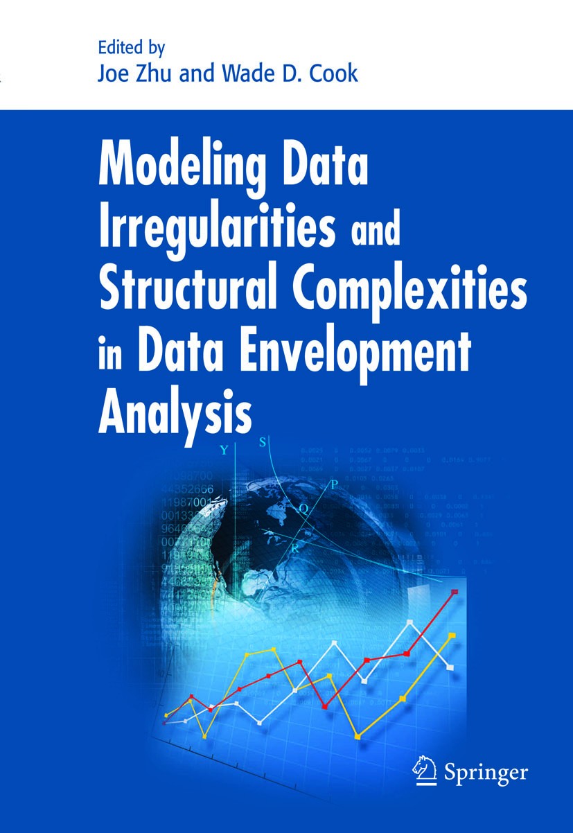 Titlebook: Modeling Data Irregularities and Structural Complexities in Data Envelopment Analysis; Joe Zhu,Wade D. Cook Book 2007 Springer-Verlag US 2 Titlebook: Modeling Data Irregularities and Structural Complexities in Data Envelopment Analysis; Joe Zhu,Wade D. Cook Book 2007 Springer-Verlag US 2
