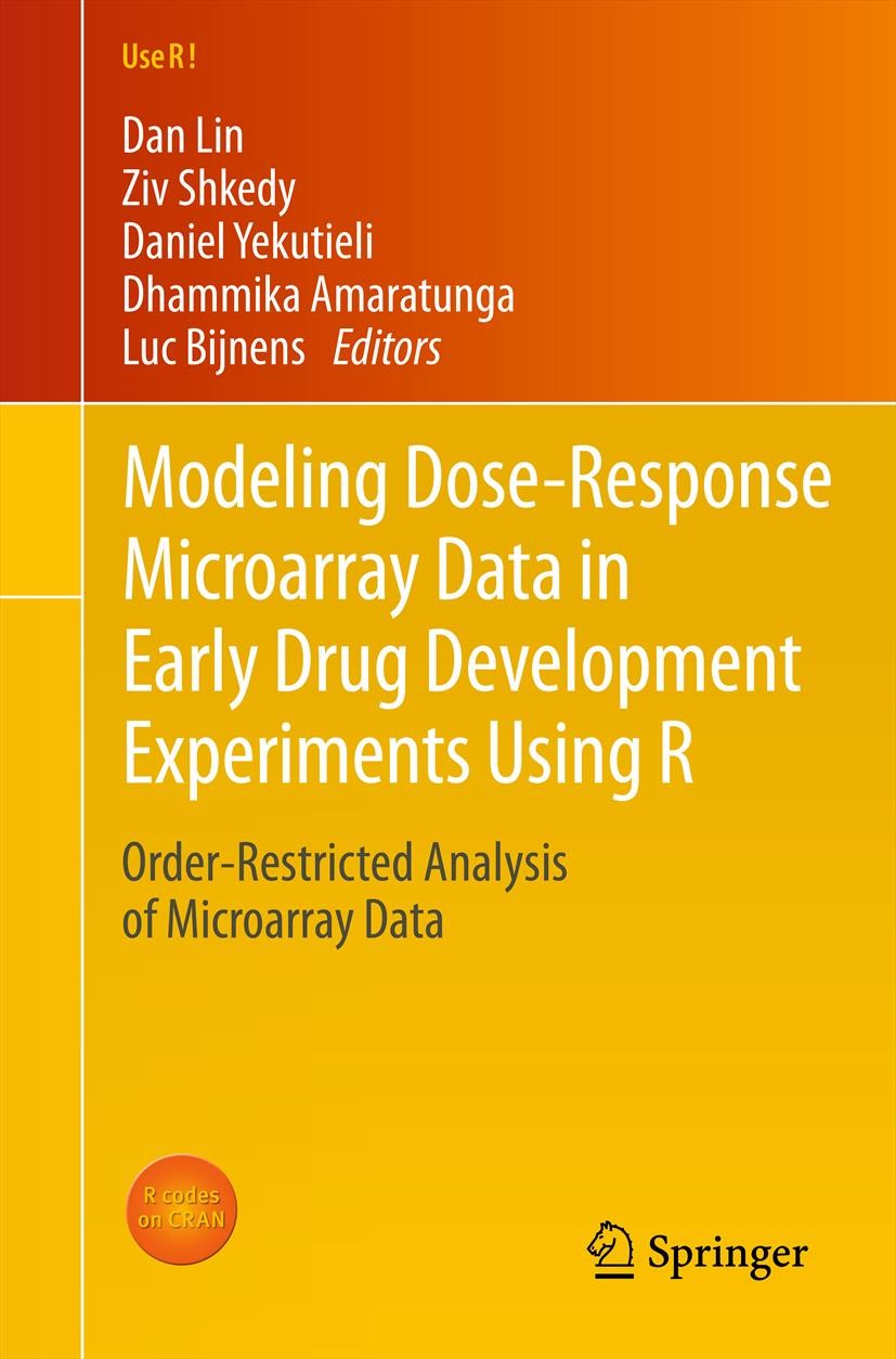Titlebook: Modeling Dose-Response Microarray Data in Early Drug Development Experiments Using R; Order-Restricted Ana Dan Lin,Ziv Shkedy,Luc Bijnens B Titlebook: Modeling Dose-Response Microarray Data in Early Drug Development Experiments Using R; Order-Restricted Ana Dan Lin,Ziv Shkedy,Luc Bijnens B