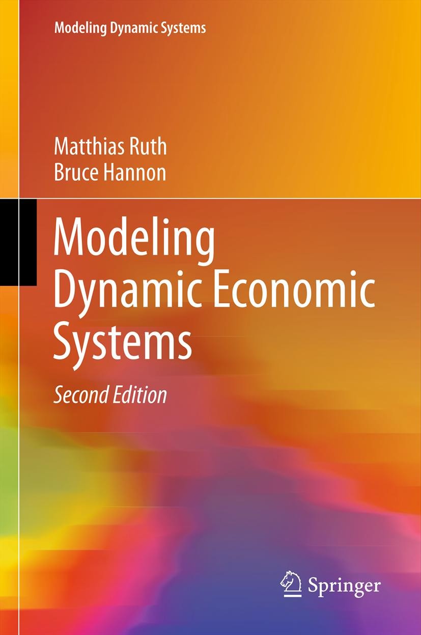 Titlebook: Modeling Dynamic Economic Systems; Matthias Ruth,Bruce Hannon Textbook 2012Latest edition Springer Science+Business Media, LLC 2012 comple Titlebook: Modeling Dynamic Economic Systems; Matthias Ruth,Bruce Hannon Textbook 2012Latest edition Springer Science+Business Media, LLC 2012 comple