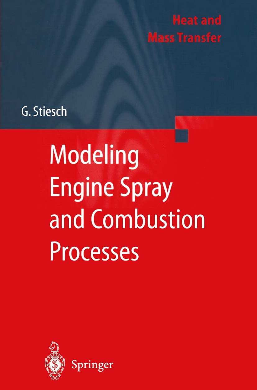 Titlebook: Modeling Engine Spray and Combustion Processes; Gunnar Stiesch Book 2003 Springer-Verlag Berlin Heidelberg 2003 Combustion Modeling.Comput Titlebook: Modeling Engine Spray and Combustion Processes; Gunnar Stiesch Book 2003 Springer-Verlag Berlin Heidelberg 2003 Combustion Modeling.Comput