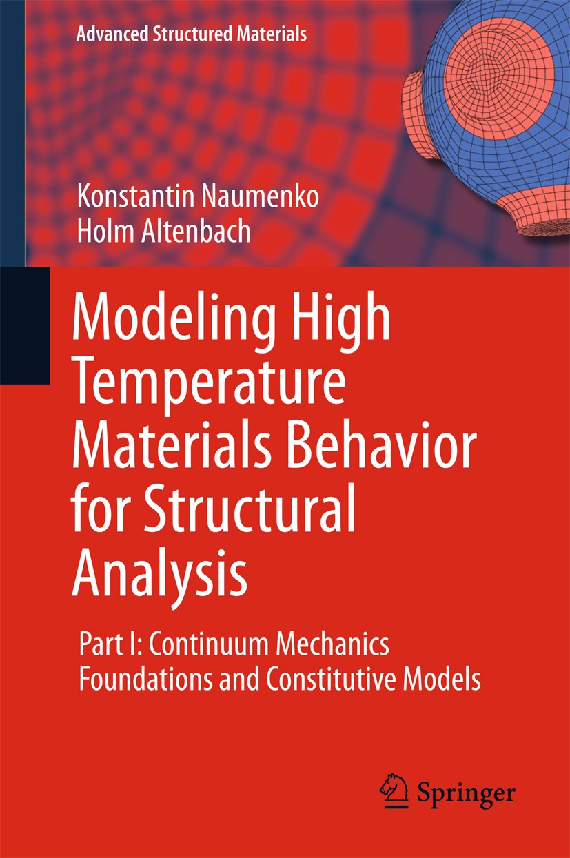 Titlebook: Modeling High Temperature Materials Behavior for Structural Analysis; Part I: Continuum Me Konstantin Naumenko,Holm Altenbach Book 2016 Spr Titlebook: Modeling High Temperature Materials Behavior for Structural Analysis; Part I: Continuum Me Konstantin Naumenko,Holm Altenbach Book 2016 Spr