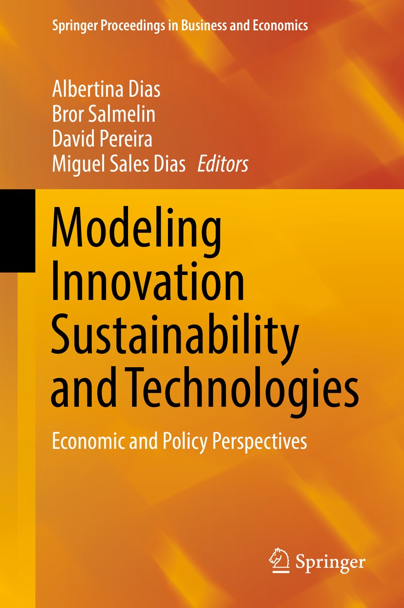 Titlebook: Modeling Innovation Sustainability and Technologies; Economic and Policy Albertina Dias,Bror Salmelin,Miguel Sales Dias Conference proceed Titlebook: Modeling Innovation Sustainability and Technologies; Economic and Policy Albertina Dias,Bror Salmelin,Miguel Sales Dias Conference proceed