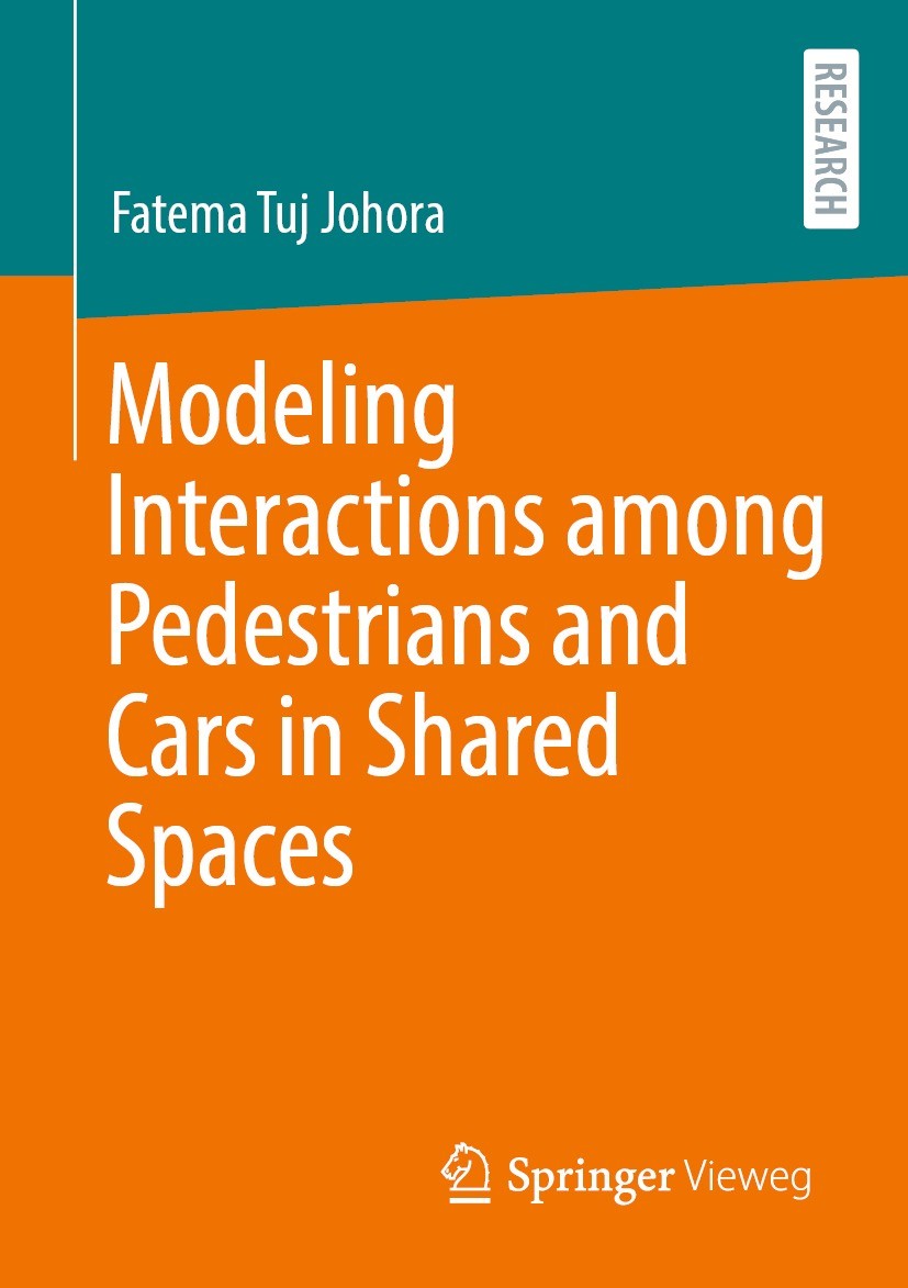 Titlebook: Modeling Interactions among Pedestrians and Cars in Shared Spaces; Fatema Tuj Johora Book 2022 The Editor(s) (if applicable) and The Autho Titlebook: Modeling Interactions among Pedestrians and Cars in Shared Spaces; Fatema Tuj Johora Book 2022 The Editor(s) (if applicable) and The Autho