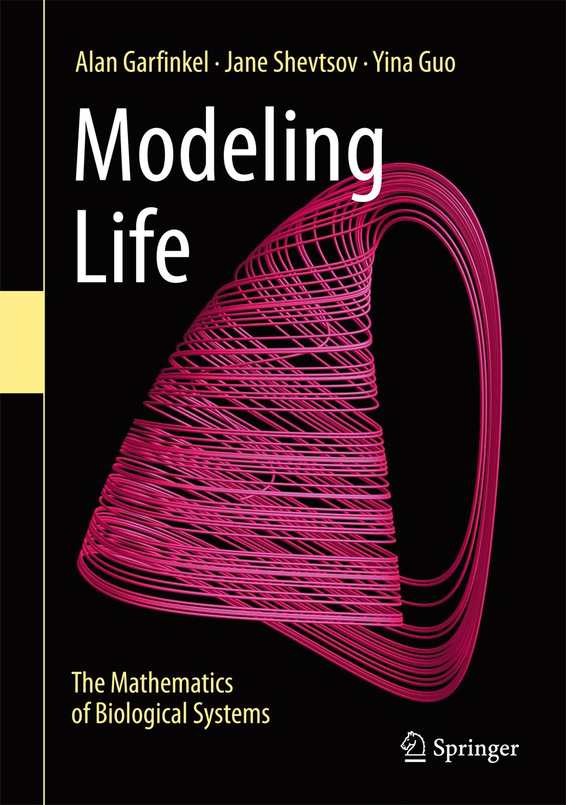 Titlebook: Modeling Life; The Mathematics of B Alan Garfinkel,Jane Shevtsov,Yina Guo Textbook 2017 Springer International Publishing AG 2017 Calculus Titlebook: Modeling Life; The Mathematics of B Alan Garfinkel,Jane Shevtsov,Yina Guo Textbook 2017 Springer International Publishing AG 2017 Calculus