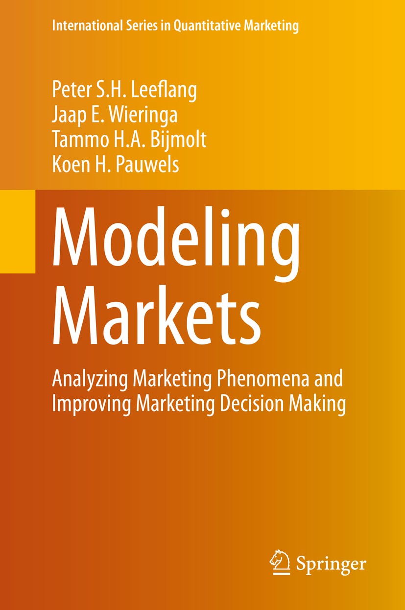 Titlebook: Modeling Markets; Analyzing Marketing Peter S.H. Leeflang,Jaap E. Wieringa,Koen H. Pauwe Book 2015 Springer Science+Business Media, LLC, p Titlebook: Modeling Markets; Analyzing Marketing Peter S.H. Leeflang,Jaap E. Wieringa,Koen H. Pauwe Book 2015 Springer Science+Business Media, LLC, p