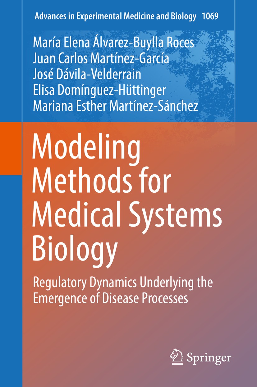 Titlebook: Modeling Methods for Medical Systems Biology; Regulatory Dynamics María Elena‘Álvarez-Buylla Roces,Juan Carlos Martí Book 2018 Springer In Titlebook: Modeling Methods for Medical Systems Biology; Regulatory Dynamics María Elena‘Álvarez-Buylla Roces,Juan Carlos Martí Book 2018 Springer In