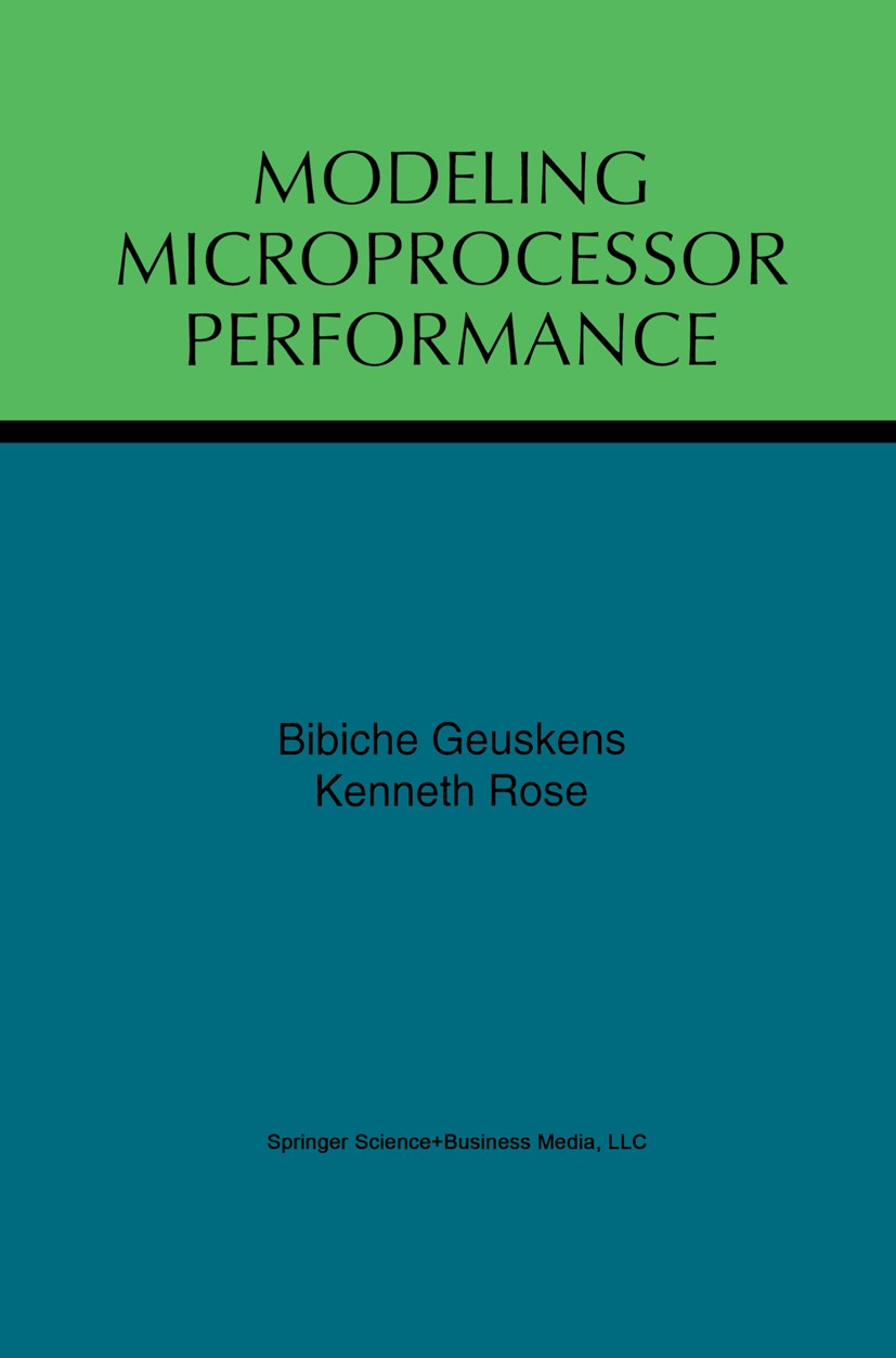 Titlebook: Modeling Microprocessor Performance; Bibiche Geuskens,Kenneth Rose Book 1998 Springer Science+Business Media New York 1998 CMOS.developmen Titlebook: Modeling Microprocessor Performance; Bibiche Geuskens,Kenneth Rose Book 1998 Springer Science+Business Media New York 1998 CMOS.developmen