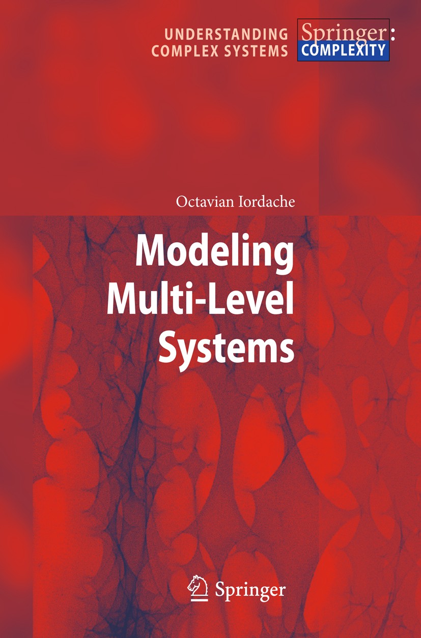Titlebook: Modeling Multi-Level Systems; Octavian Iordache Book 2011 Springer Berlin Heidelberg 2011 Autonomy.Complex Systems.Multi-Level Complex Sys Titlebook: Modeling Multi-Level Systems; Octavian Iordache Book 2011 Springer Berlin Heidelberg 2011 Autonomy.Complex Systems.Multi-Level Complex Sys