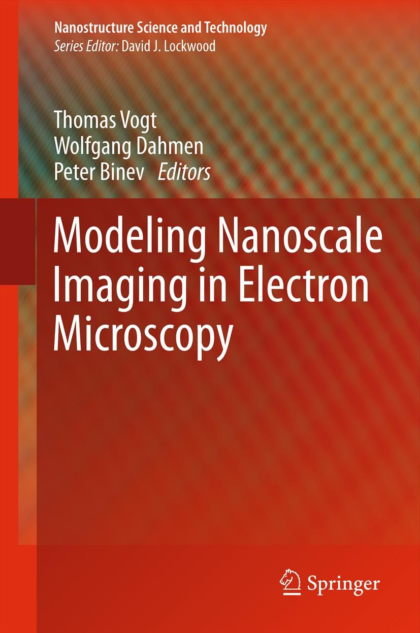 Titlebook: Modeling Nanoscale Imaging in Electron Microscopy; Thomas Vogt,Wolfgang Dahmen,Peter Binev Book 2012 Springer Science+Business Media, LLC Titlebook: Modeling Nanoscale Imaging in Electron Microscopy; Thomas Vogt,Wolfgang Dahmen,Peter Binev Book 2012 Springer Science+Business Media, LLC