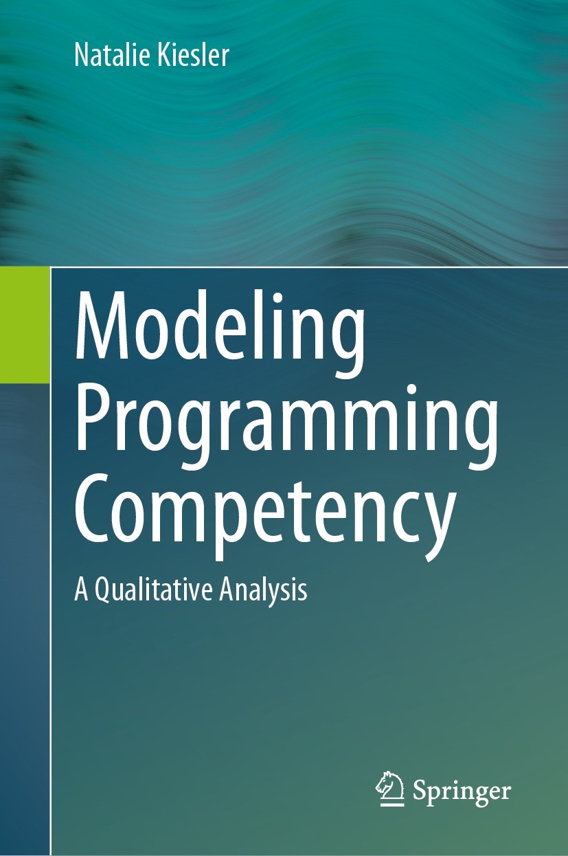 Titlebook: Modeling Programming Competency; A Qualitative Analys Natalie Kiesler Book 2024 The Editor(s) (if applicable) and The Author(s), under excl Titlebook: Modeling Programming Competency; A Qualitative Analys Natalie Kiesler Book 2024 The Editor(s) (if applicable) and The Author(s), under excl