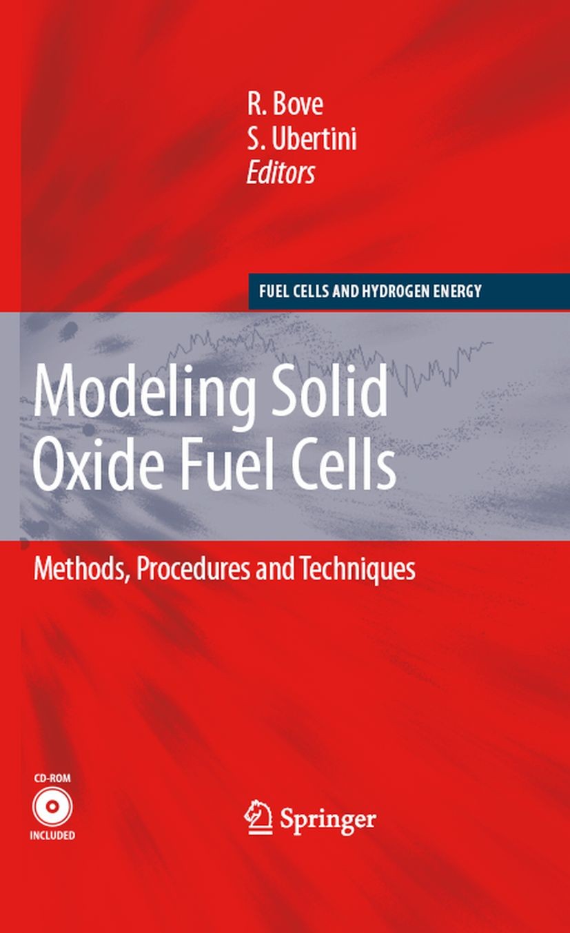 Titlebook: Modeling Solid Oxide Fuel Cells; Methods, Procedures Roberto Bove,Stefano Ubertini Book 2008 Springer Science+Business Media B.V. 2008 Fes Titlebook: Modeling Solid Oxide Fuel Cells; Methods, Procedures Roberto Bove,Stefano Ubertini Book 2008 Springer Science+Business Media B.V. 2008 Fes