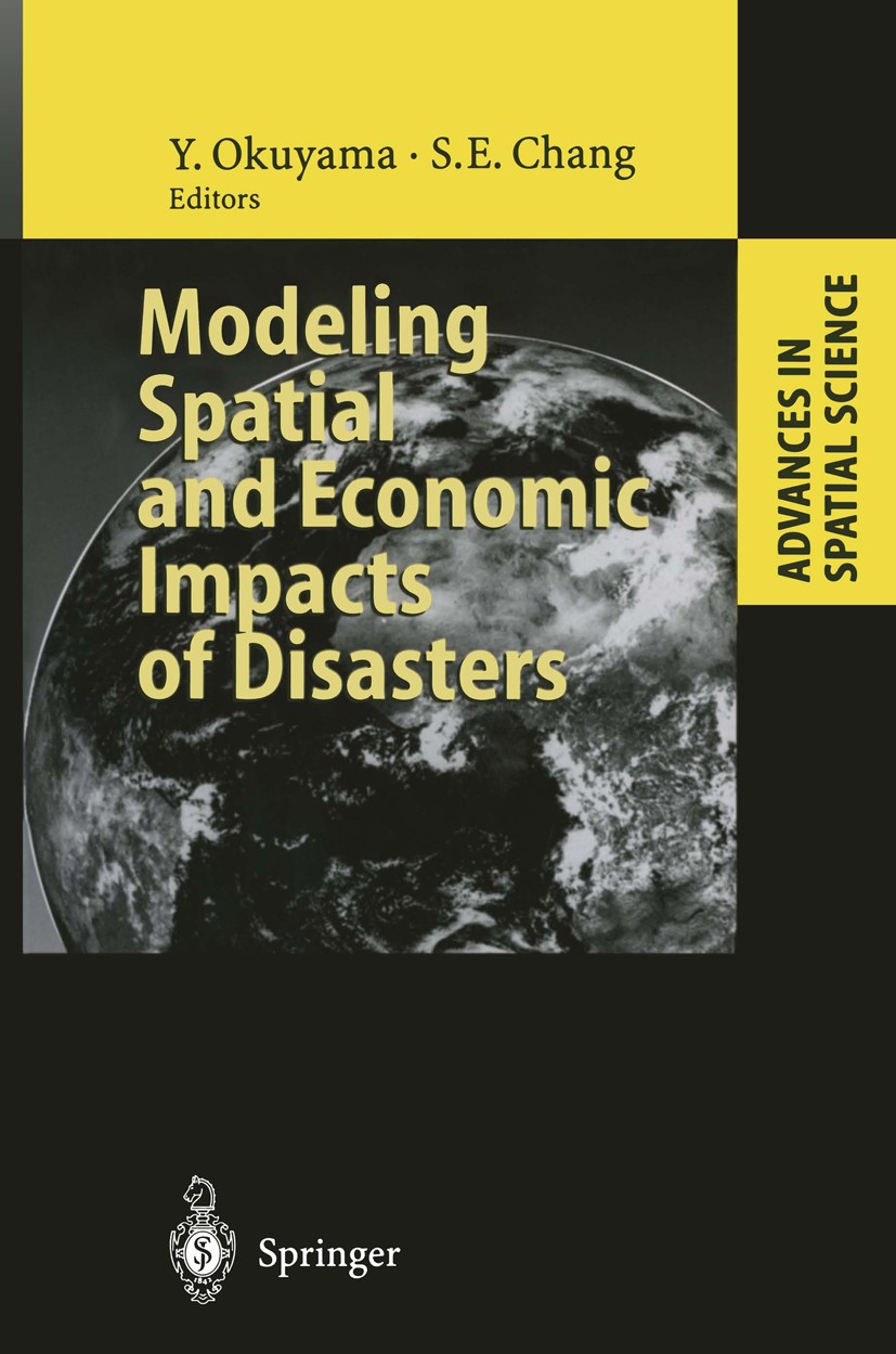 Titlebook: Modeling Spatial and Economic Impacts of Disasters; Yasuhide Okuyama,Stephanie E. Chang Book 2004 Springer-Verlag Berlin Heidelberg 2004 D Titlebook: Modeling Spatial and Economic Impacts of Disasters; Yasuhide Okuyama,Stephanie E. Chang Book 2004 Springer-Verlag Berlin Heidelberg 2004 D