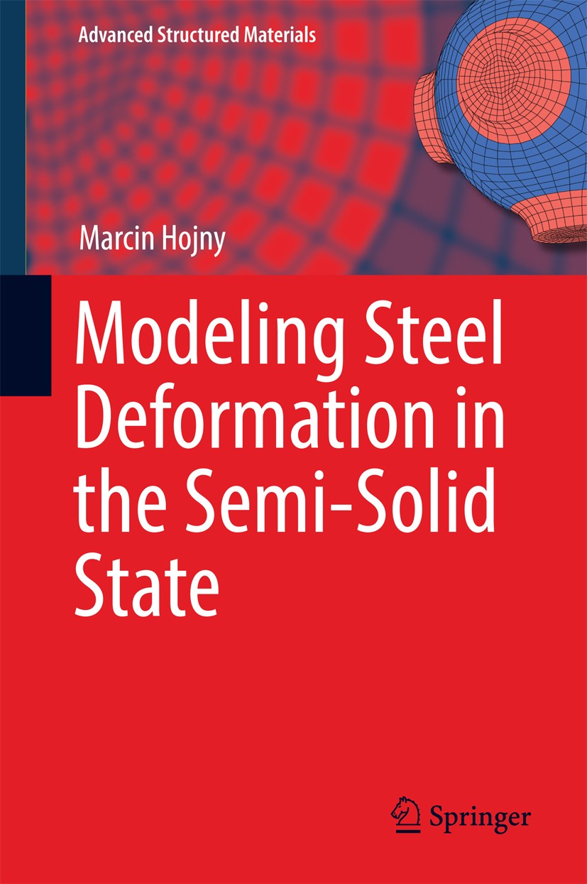 Titlebook: Modeling Steel Deformation in the Semi-Solid State; Marcin Hojny Book 20171st edition Springer International Publishing Switzerland 2017 A Titlebook: Modeling Steel Deformation in the Semi-Solid State; Marcin Hojny Book 20171st edition Springer International Publishing Switzerland 2017 A