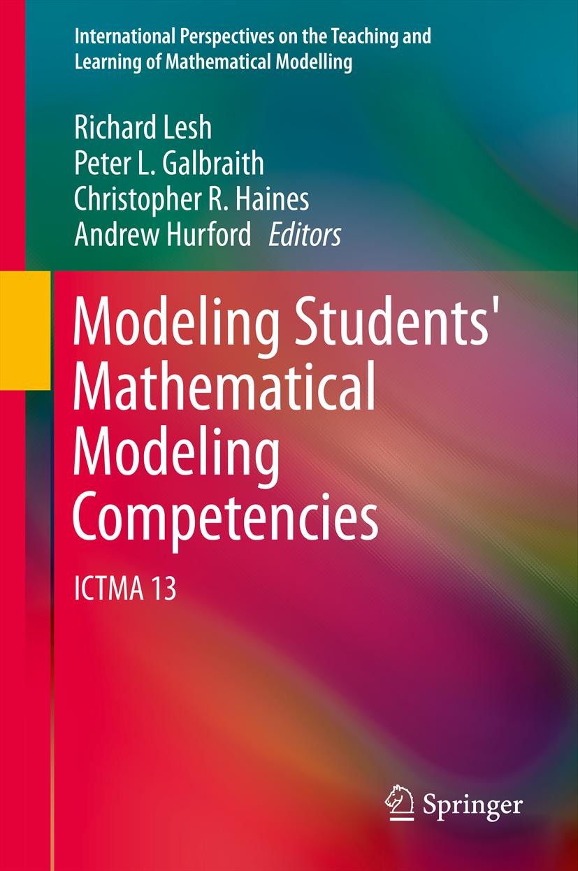 Titlebook: Modeling Students‘ Mathematical Modeling Competencies; ICTMA 13 Richard Lesh,Peter L. Galbraith,Andrew Hurford Book 2013 Springer Science+B Titlebook: Modeling Students‘ Mathematical Modeling Competencies; ICTMA 13 Richard Lesh,Peter L. Galbraith,Andrew Hurford Book 2013 Springer Science+B