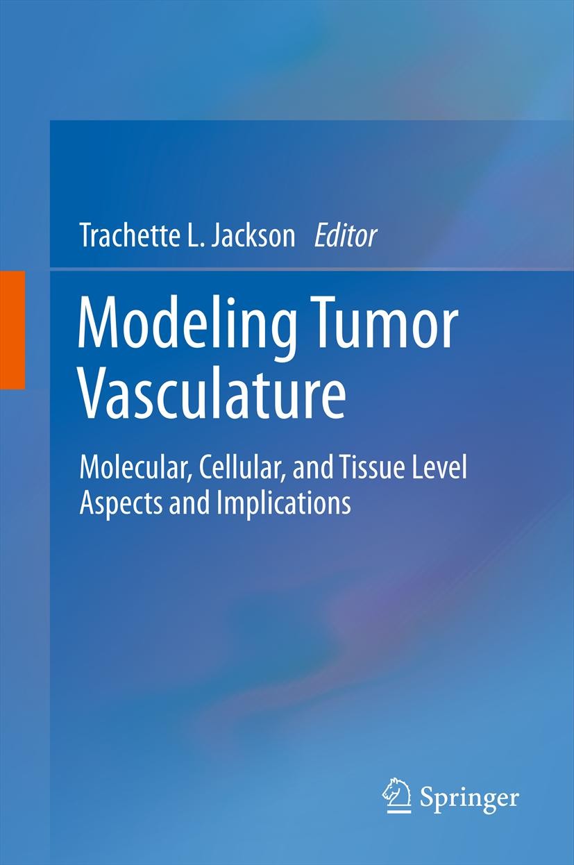 Titlebook: Modeling Tumor Vasculature; Molecular, Cellular, Trachette L. L. Jackson Book 2012 Springer Science+Business Media, LLC 2012 VEGF Receptor. Titlebook: Modeling Tumor Vasculature; Molecular, Cellular, Trachette L. L. Jackson Book 2012 Springer Science+Business Media, LLC 2012 VEGF Receptor.