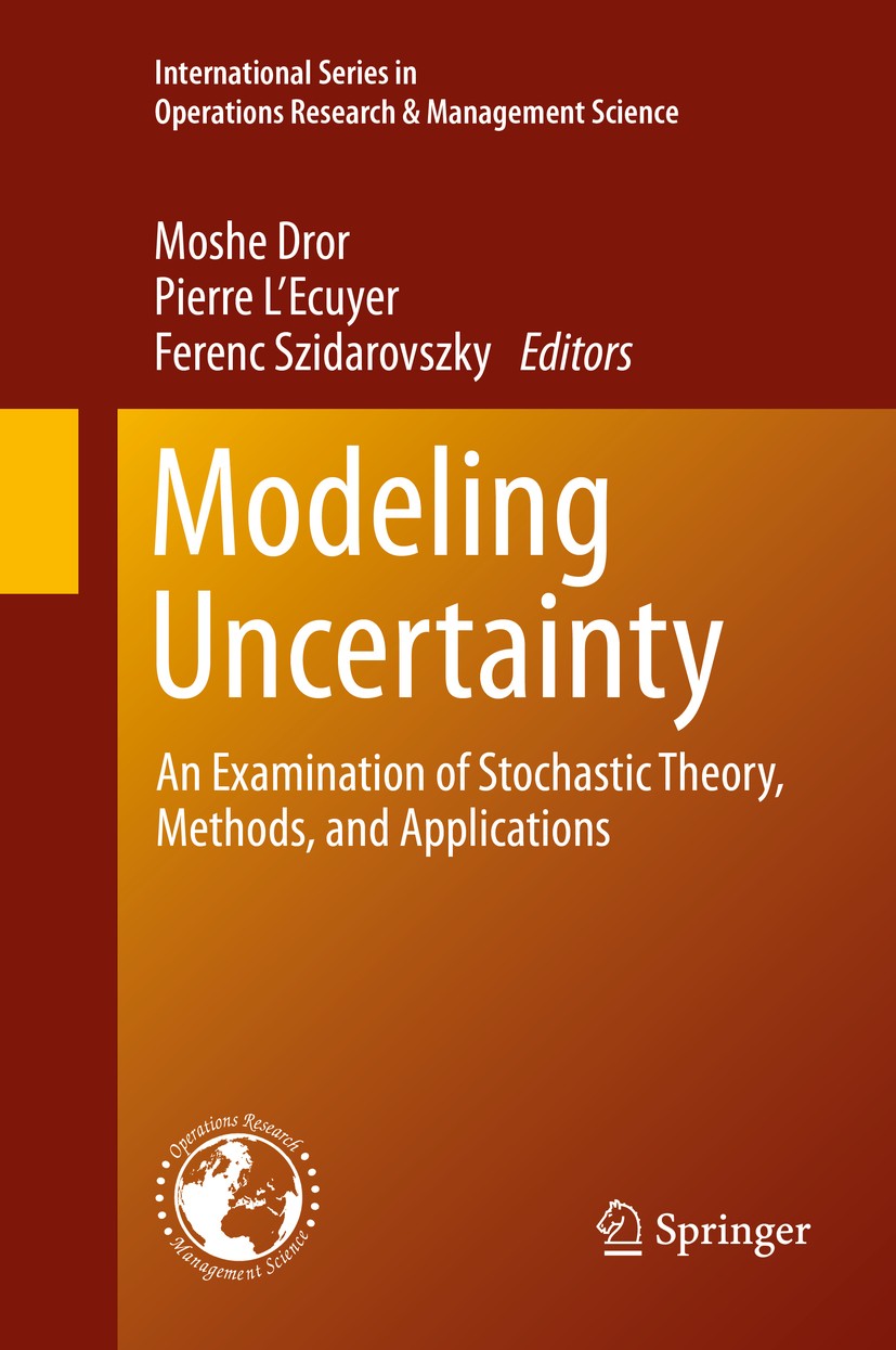 Titlebook: Modeling Uncertainty; An Examination of St Moshe Dror,Pierre L’Ecuyer,Ferenc Szidarovszky Book 2002 Springer-Verlag US 2002 Markov Chain.Ma Titlebook: Modeling Uncertainty; An Examination of St Moshe Dror,Pierre L’Ecuyer,Ferenc Szidarovszky Book 2002 Springer-Verlag US 2002 Markov Chain.Ma