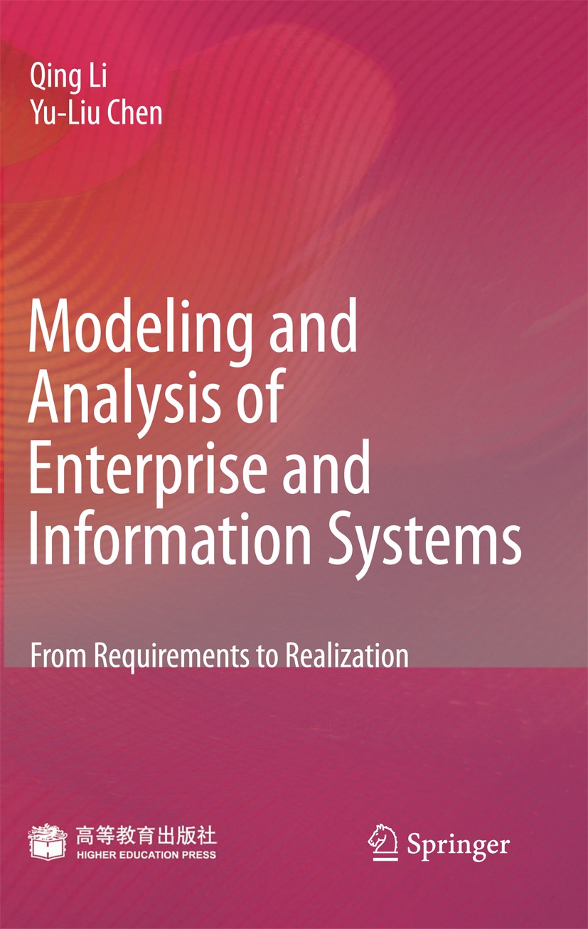 Titlebook: Modeling and Analysis of Enterprise and Information Systems; From Requirements to Qing Li,Yu-Liu Chen Book 2009Latest edition Springer-Verl Titlebook: Modeling and Analysis of Enterprise and Information Systems; From Requirements to Qing Li,Yu-Liu Chen Book 2009Latest edition Springer-Verl
