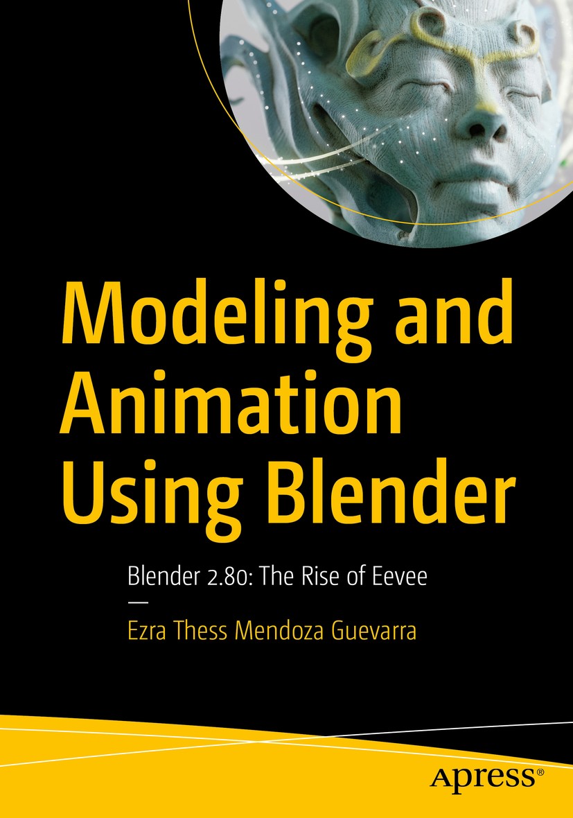 Titlebook: Modeling and Animation Using Blender; Blender 2.80: The Ri Ezra Thess Mendoza Guevarra Book 2020 Ezra Thess Mendoza Guevarra 2020 Blender 3 Titlebook: Modeling and Animation Using Blender; Blender 2.80: The Ri Ezra Thess Mendoza Guevarra Book 2020 Ezra Thess Mendoza Guevarra 2020 Blender 3