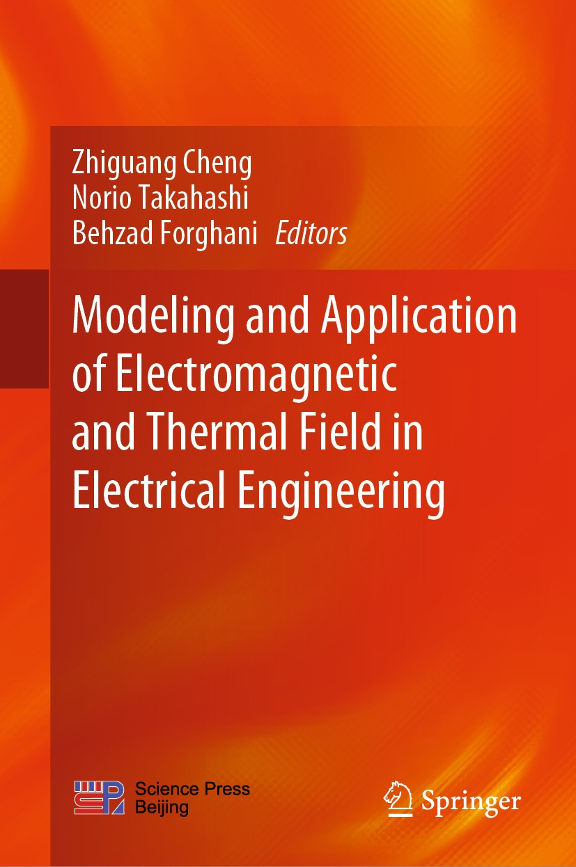 Titlebook: Modeling and Application of Electromagnetic and Thermal Field in Electrical Engineering; Zhiguang Cheng,Norio Takahashi,Behzad Forghani Bo Titlebook: Modeling and Application of Electromagnetic and Thermal Field in Electrical Engineering; Zhiguang Cheng,Norio Takahashi,Behzad Forghani Bo