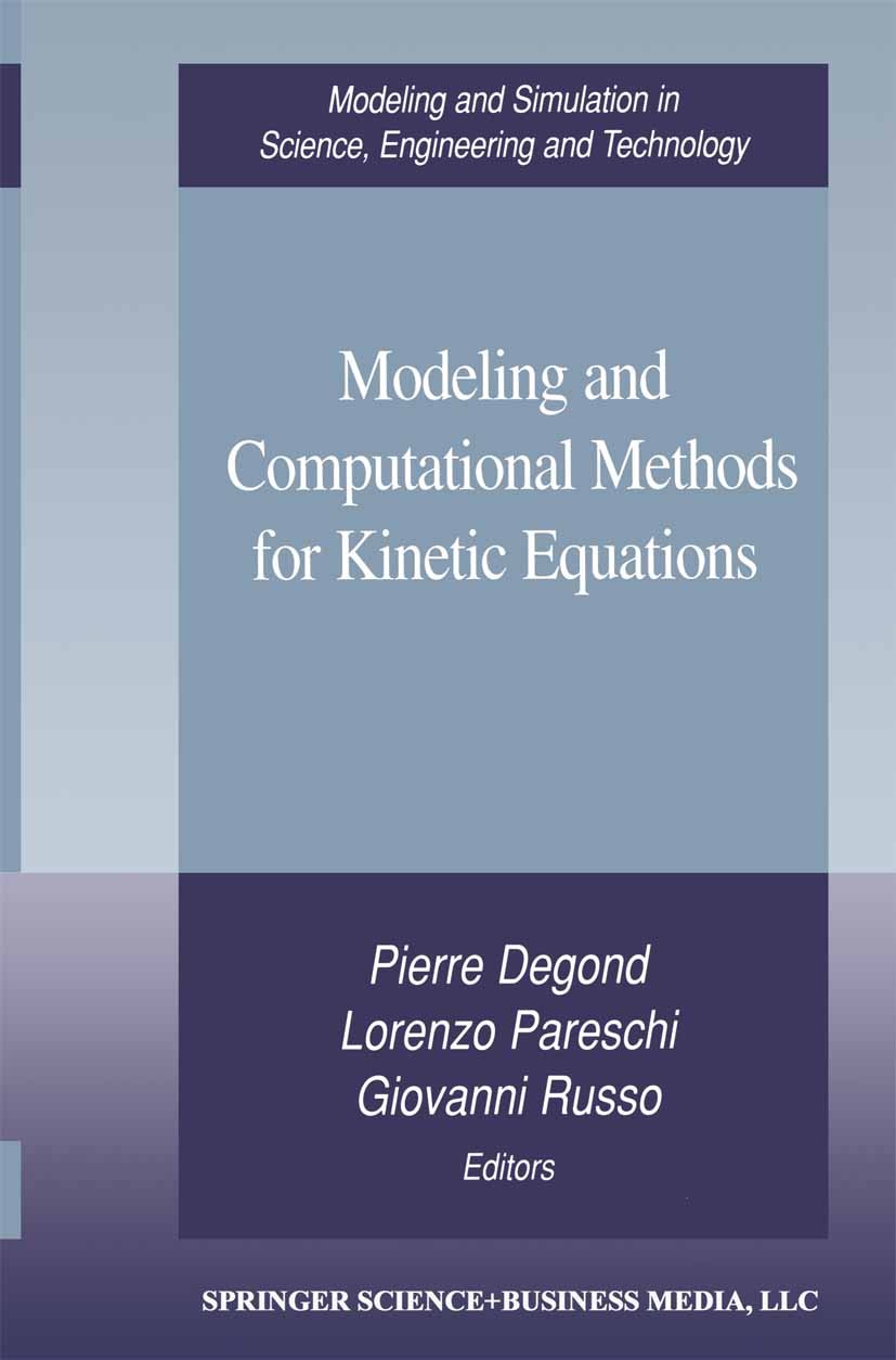 Titlebook: Modeling and Computational Methods for Kinetic Equations; Pierre Degond,Lorenzo Pareschi,Giovanni Russo Book 2004 Birkhäuser Boston 2004 A Titlebook: Modeling and Computational Methods for Kinetic Equations; Pierre Degond,Lorenzo Pareschi,Giovanni Russo Book 2004 Birkhäuser Boston 2004 A