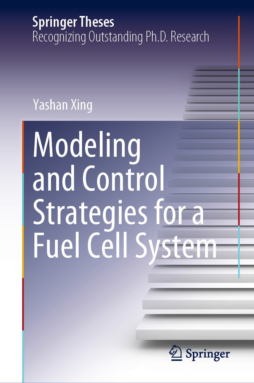 Titlebook: Modeling and Control Strategies for a Fuel Cell System; Yashan Xing Book 2023 The Editor(s) (if applicable) and The Author(s), under exclu Titlebook: Modeling and Control Strategies for a Fuel Cell System; Yashan Xing Book 2023 The Editor(s) (if applicable) and The Author(s), under exclu