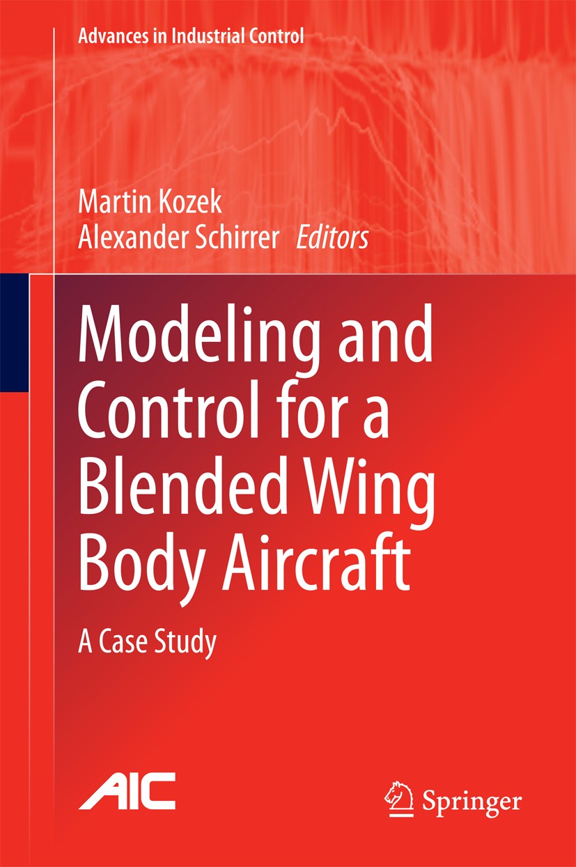 Titlebook: Modeling and Control for a Blended Wing Body Aircraft; A Case Study Martin Kozek,Alexander Schirrer Book 2015 Springer International Publis Titlebook: Modeling and Control for a Blended Wing Body Aircraft; A Case Study Martin Kozek,Alexander Schirrer Book 2015 Springer International Publis