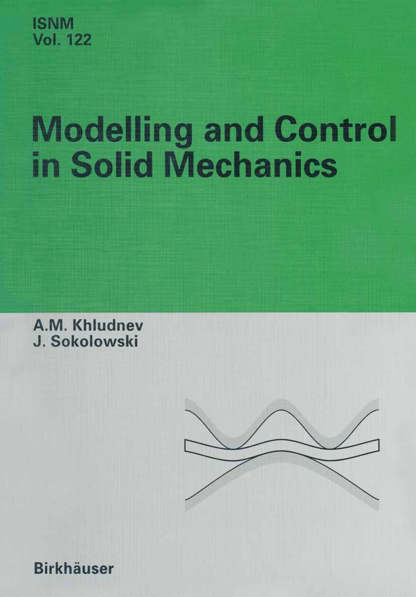 Titlebook: Modeling and Control in Solid Mechanics; A. M. Khludnev,J. Sokolowski Book 1997 Birkhäuser Verlag 1997 Boundary value problem.Finite.Rigid Titlebook: Modeling and Control in Solid Mechanics; A. M. Khludnev,J. Sokolowski Book 1997 Birkhäuser Verlag 1997 Boundary value problem.Finite.Rigid