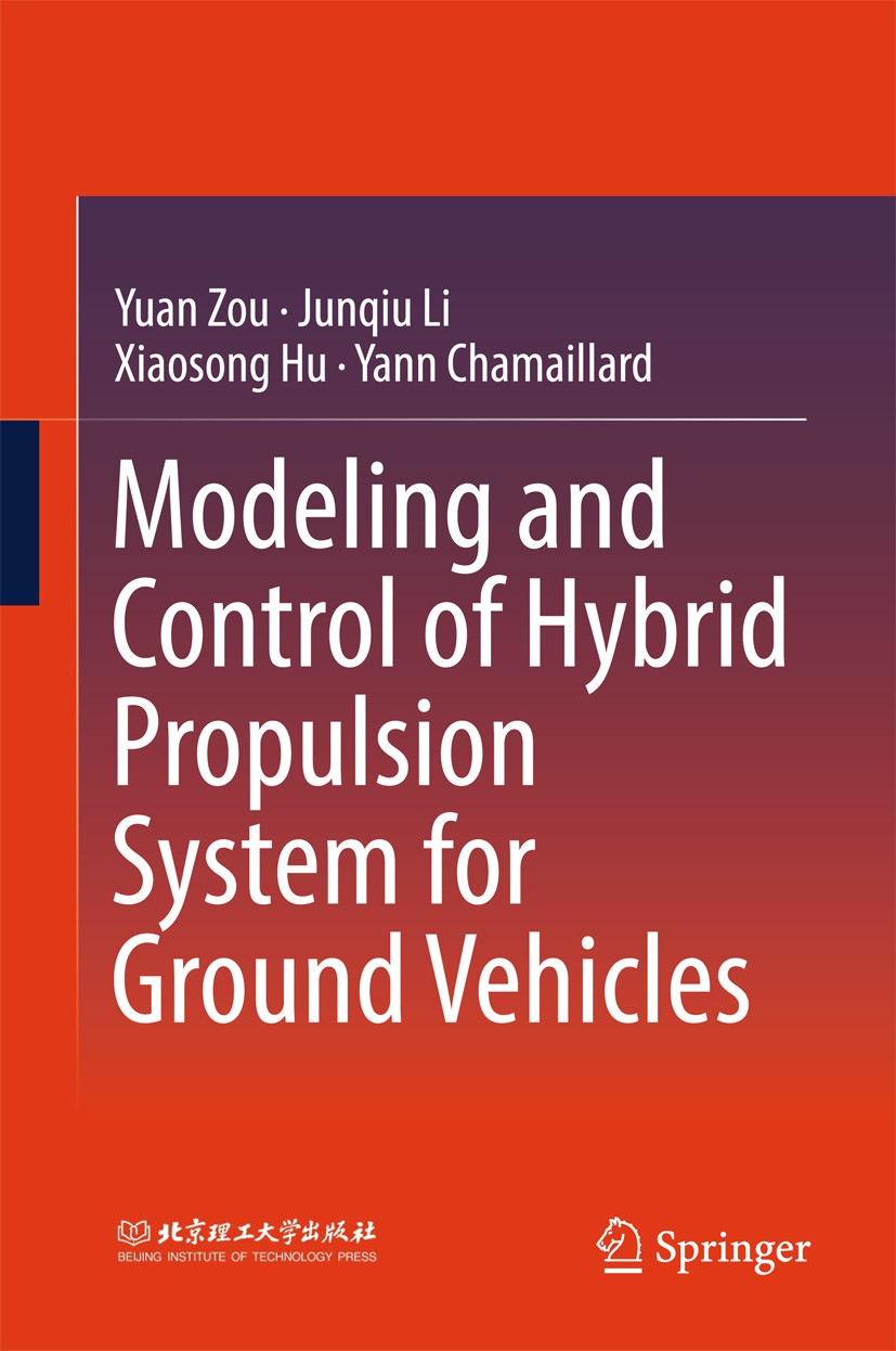 Titlebook: Modeling and Control of Hybrid Propulsion System for Ground Vehicles; Yuan Zou,Junqiu Li,Yann Chamaillard Book 2018 Beijing Institute of T Titlebook: Modeling and Control of Hybrid Propulsion System for Ground Vehicles; Yuan Zou,Junqiu Li,Yann Chamaillard Book 2018 Beijing Institute of T