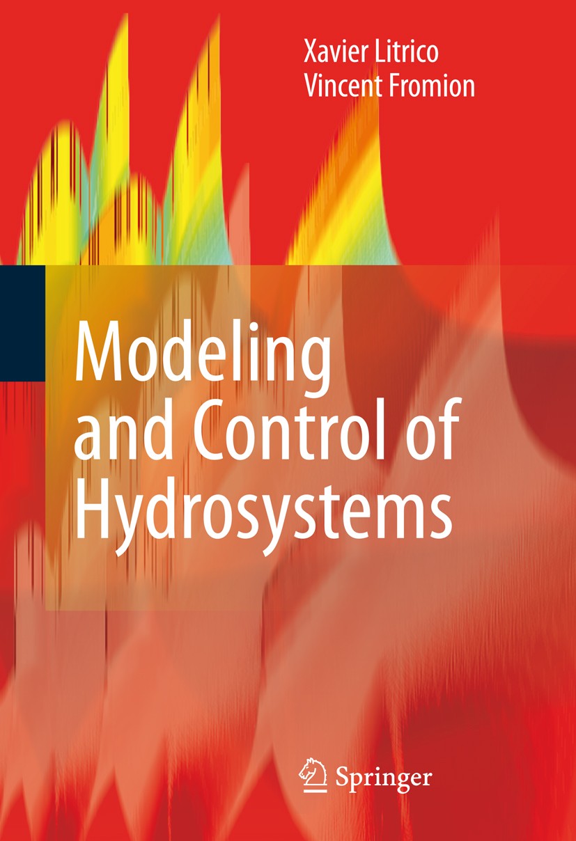Titlebook: Modeling and Control of Hydrosystems; Xavier Litrico,Vincent Fromion Book 2009 Springer-Verlag London 2009 Canal Control.Control.Control A Titlebook: Modeling and Control of Hydrosystems; Xavier Litrico,Vincent Fromion Book 2009 Springer-Verlag London 2009 Canal Control.Control.Control A