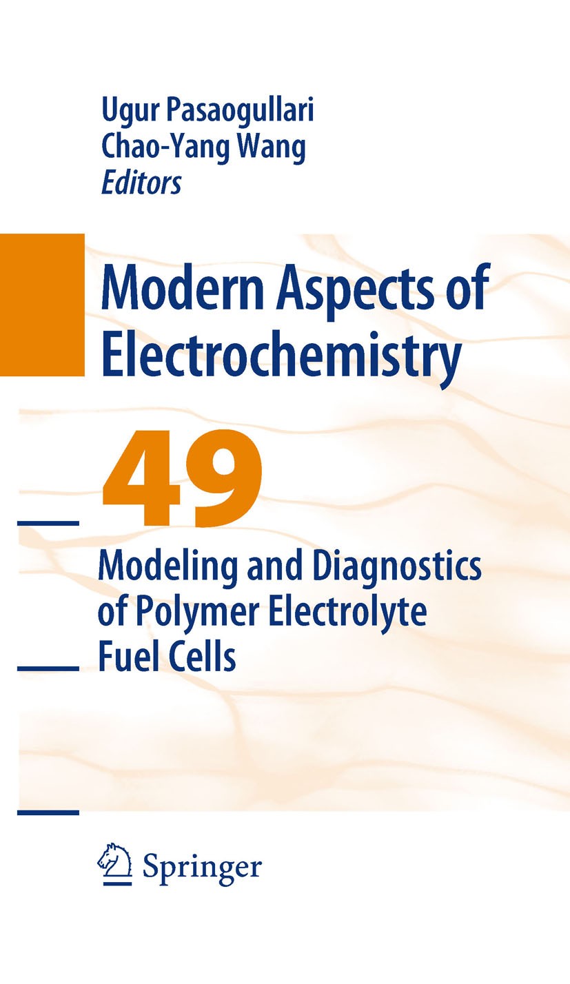 Titlebook: Modeling and Diagnostics of Polymer Electrolyte Fuel Cells; Chao-Yang Wang,Ugur Pasaogullari Book 2010 Springer Science+Business Media, LL Titlebook: Modeling and Diagnostics of Polymer Electrolyte Fuel Cells; Chao-Yang Wang,Ugur Pasaogullari Book 2010 Springer Science+Business Media, LL