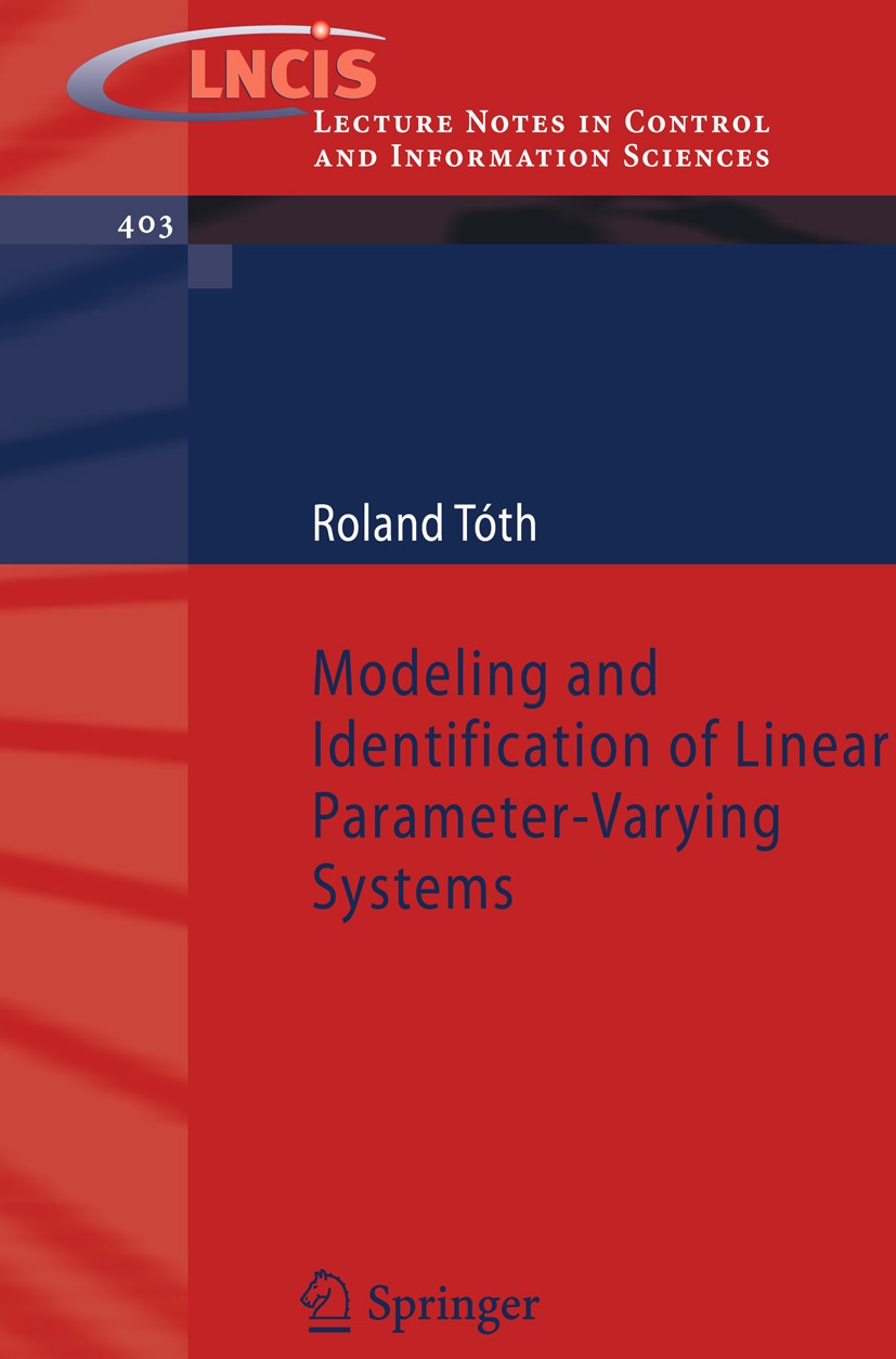 Titlebook: Modeling and Identification of Linear Parameter-Varying Systems; Roland Tóth Book 2010 Springer-Verlag Berlin Heidelberg 2010 Control.LTI Titlebook: Modeling and Identification of Linear Parameter-Varying Systems; Roland Tóth Book 2010 Springer-Verlag Berlin Heidelberg 2010 Control.LTI