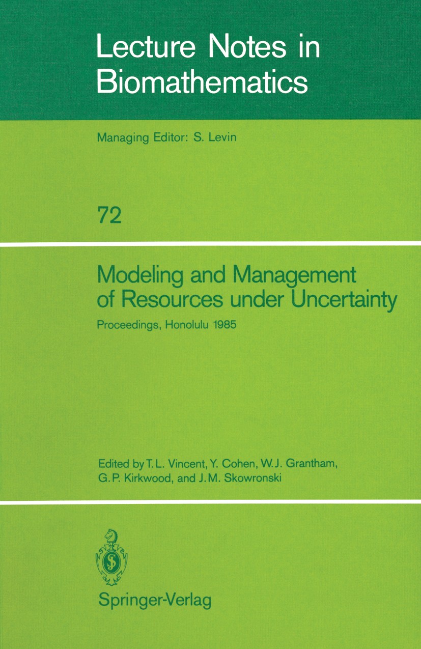 Titlebook: Modeling and Management of Resources under Uncertainty; Proceedings of the S Thomas L. Vincent,Yosef Cohen,Jan M. Skowronski Conference pro Titlebook: Modeling and Management of Resources under Uncertainty; Proceedings of the S Thomas L. Vincent,Yosef Cohen,Jan M. Skowronski Conference pro