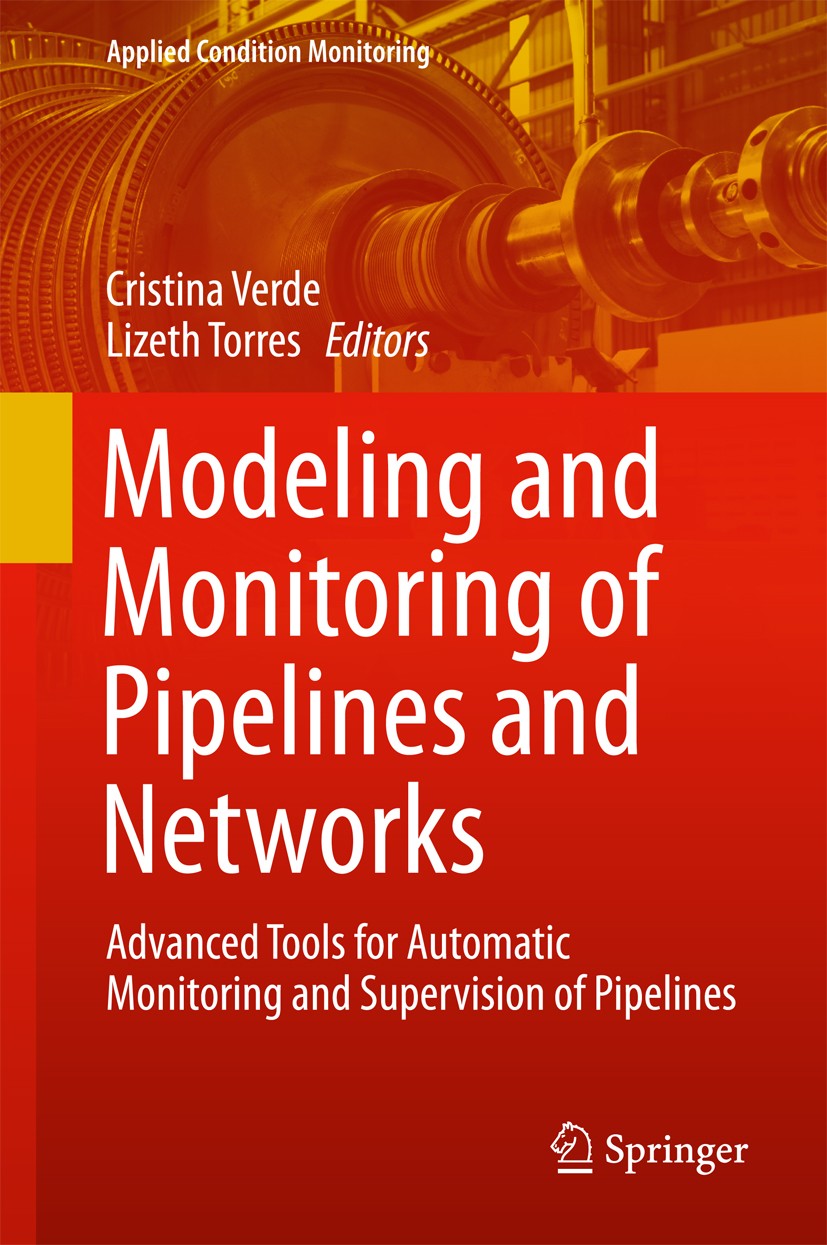 Titlebook: Modeling and Monitoring of Pipelines and Networks; Advanced Tools for A Cristina Verde,Lizeth Torres Book 2017 Springer International Publi Titlebook: Modeling and Monitoring of Pipelines and Networks; Advanced Tools for A Cristina Verde,Lizeth Torres Book 2017 Springer International Publi
