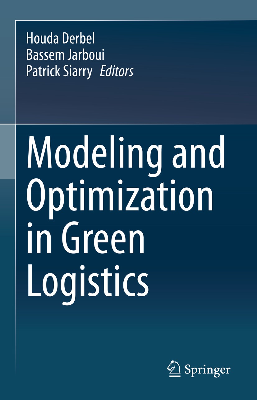 Titlebook: Modeling and Optimization in Green Logistics; Houda Derbel,Bassem Jarboui,Patrick Siarry Book 2020 Springer Nature Switzerland AG 2020 Veh Titlebook: Modeling and Optimization in Green Logistics; Houda Derbel,Bassem Jarboui,Patrick Siarry Book 2020 Springer Nature Switzerland AG 2020 Veh