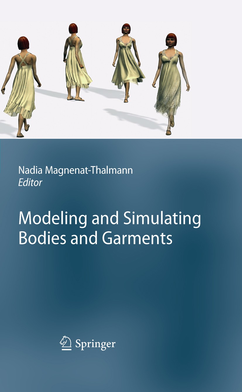 Titlebook: Modeling and Simulating Bodies and Garments; Nadia Magnenat-Thalmann Book 2010 Springer-Verlag London Limited 2010 3D garment design.3D gr Titlebook: Modeling and Simulating Bodies and Garments; Nadia Magnenat-Thalmann Book 2010 Springer-Verlag London Limited 2010 3D garment design.3D gr