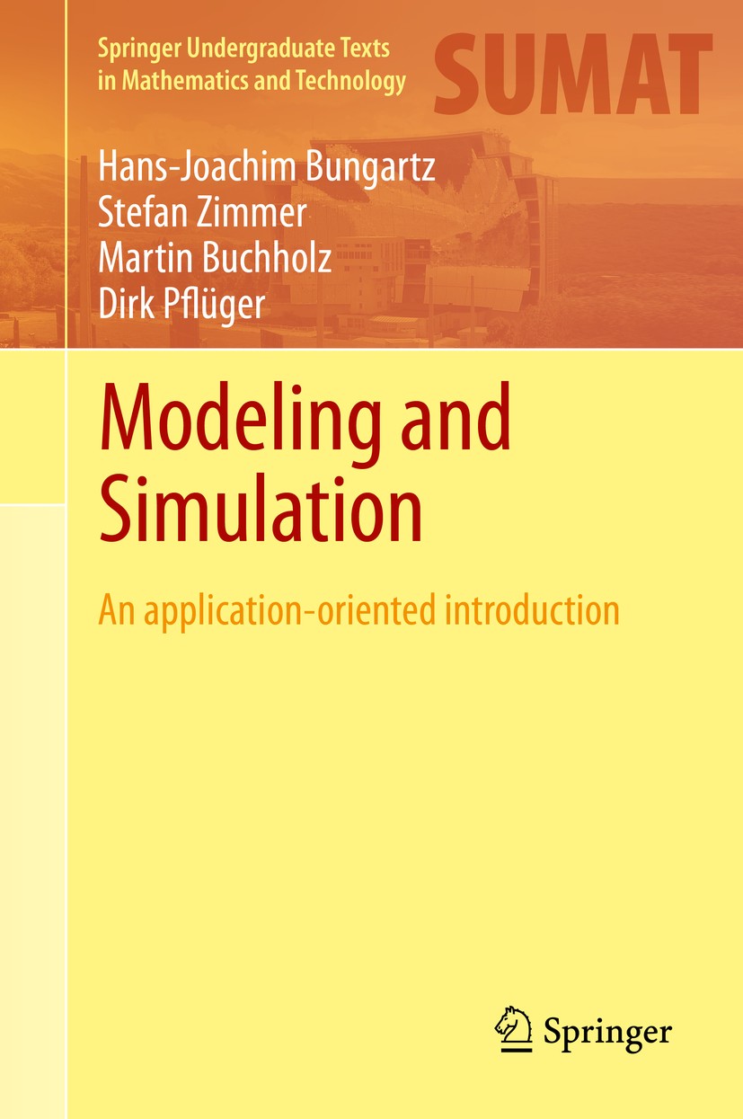 Titlebook: Modeling and Simulation; An Application-Orien Hans-Joachim Bungartz,Stefan Zimmer,Dirk Pflüger Textbook 20141st edition Springer-Verlag Ber Titlebook: Modeling and Simulation; An Application-Orien Hans-Joachim Bungartz,Stefan Zimmer,Dirk Pflüger Textbook 20141st edition Springer-Verlag Ber